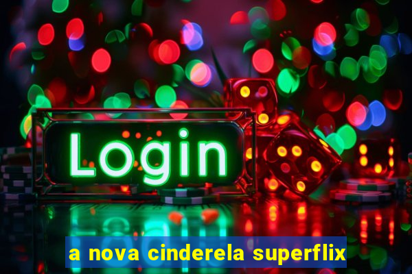 a nova cinderela superflix